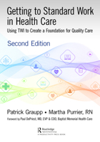 Getting to Standard Work in Health Care: Using Twi to Create a Foundation for Quality Care 0367462672 Book Cover