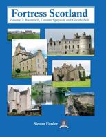 Fortress Scotland, Volume 2: Badenoch, Greater Speyside and Glenfiddich 1539307417 Book Cover