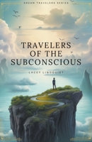 Travelers of the Subconscious B0CBD5S9N1 Book Cover