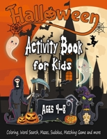 Halloween Activity Book for Kids Ages 4-8: A Fun Kid Workbook Game For Learning, Coloring, Word Search, Mazes, Sudokus and more, Perfect Halloween Gift for Kids B08LGNFP5X Book Cover