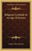Religious Certitude In An Age Of Science 1162919876 Book Cover