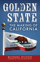 Golden State: The Making of California 1398109029 Book Cover