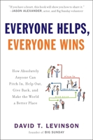 Everyone Helps, Everyone Wins: How Absolutely Anyone Can Pitch in, Help Out, Give Back, and Make the World a Be tter Place 0452297389 Book Cover