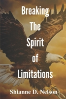 Breaking The Spirit of Limitations 1096807378 Book Cover