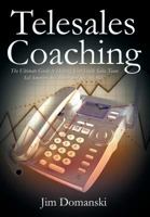 Telesales Coaching: The Ultimate Guide to Helping Your Inside Sales Team Sell Smarter, Sell Better and Sell More 1466951796 Book Cover