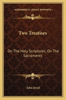 Two Treatises: On The Holy Scriptures; On The Sacraments 1432670107 Book Cover