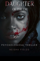 Daughter of the Lie: A Psychological Thriller B0FSSND6M2 Book Cover