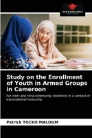 Study on the Enrollment of Youth in Armed Groups in Cameroon: For inter and intra-community resilience in a context of transnational insecurity 6203663719 Book Cover