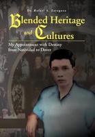 Blended Heritage and Cultures : My Appointment with Destiny from Natividad to Dover 1477112316 Book Cover