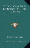 Codigo Civil De La Republica De Chile V3 (1894) 1168138485 Book Cover
