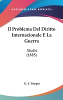 Il Problema Del Diritto Internazionale E La Guerra... 1168317290 Book Cover