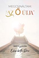 Megcsináltam. "Az Ő útja" Hungarian 196162561X Book Cover