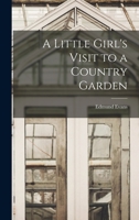 A Little Girl's Visit to a Country Garden 1014100712 Book Cover