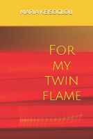 For my twin flame (Art & Science by Maria Keisoglou (nickname Mary Kei) - Athens - Greece - Shamanic Bilingual books) B0F2SXZW1K Book Cover
