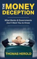 The Money Deception - What Banks & Governments Don't Want You to Know 1976890497 Book Cover