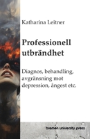 Professionell utbrändhet: Diagnos, behandling, avgränsning mot depression, ångest etc. (Swedish Edition) 3689048877 Book Cover