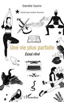 Une vie plus parfaite: Essai rêvé (French Edition) 2343200300 Book Cover