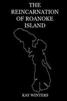 The Reincarnation of Roanoke Island 1365853594 Book Cover