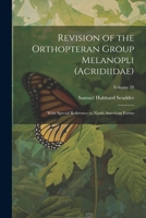 Revision of the Orthopteran Group Melanopli (Acridiidae): With Special Reference to North American Forms; Volume 20 102160366X Book Cover