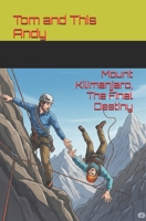Tom and This Andy: Mount Kilimanjaro the final Destiny B0FLDXMR4G Book Cover