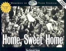 Home Sweet Home: Memories of Tiger Stadium (Honoring a Detroit Legend) 158261136X Book Cover