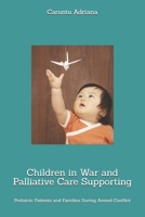 Children in War and Palliative Care Supporting: Pediatric Patients and Families During Armed Conflict (Beyond Barriers: Care Without Limits) B0GSNJ3J6D Book Cover