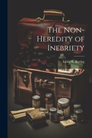The Non-heredity of Inebriety 1021419273 Book Cover