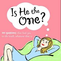 Is He The One?: 101 Questions That Will Lead You to the Truth, Whatever That Is 0740741942 Book Cover