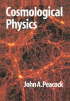 Cosmological Physics 0521422701 Book Cover