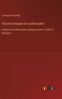 Histoire dialoguée de la philosophie: Origines de la Philosophie, Dialogue prémier, Thalés et Pythagore 338503471X Book Cover