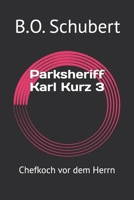 Parksheriff Karl Kurz 3: Chefkoch vor dem Herrn (German Edition) B0F3VKFF8K Book Cover