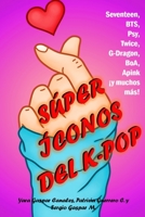 Súper íconos del K-pop: Seventeen, BTS, Psy, Twice, G-Dragon, BoA, A Pink ¡y muchos más! B08RBLBW73 Book Cover