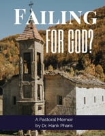 Failing for God?: A pastoral Memoir B0948JY59Z Book Cover