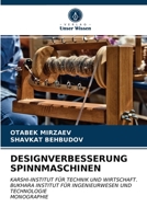 DESIGNVERBESSERUNG SPINNMASCHINEN: KARSHI-INSTITUT FÜR TECHNIK UND WIRTSCHAFT.BUKHARA INSTITUT FÜR INGENIEURWESEN UND TECHNOLOGIE MONOGRAPHIE 6203128376 Book Cover