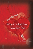 Why Couldn't You Love Me Too 144996303X Book Cover