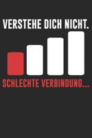Verstehe Dich Nicht. Schlechte Verbindung...: Notizbuch/Tagebuch/Organizer/120 Linierte Seiten/ 6x9 Zoll 1676873082 Book Cover