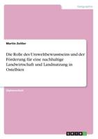 Die Rolle des Umweltbewusstseins und der Förderung für eine nachhaltige Landwirtschaft und Landnutzung in Ostelbien (German Edition) 3668907226 Book Cover