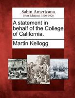 A Statement in Behalf of the College of California. 1275861881 Book Cover