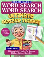 Word Search Word Search | Ultimate Geezer Teaser | 75 Large Print Puzzles For Seniors: Old Fart Edition, Gag Gift, Includes Trivia Questions, Brain Gains B0FPG5FBB7 Book Cover