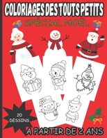 Coloriages des touts petits "sp�cial No�l": pour jeunes enfants � partir de 2 ans(fille et gar�ons) 20 illustrations amusantes Grand Format Beaux dessins Cadeau Id�al pour les vacances de No�l B08NDSSJ78 Book Cover