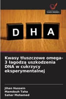Kwasy tluszczowe omega-3 lagodza uszkodzenia DNA w cukrzycy eksperymentalnej (Polish Edition) 6209992943 Book Cover