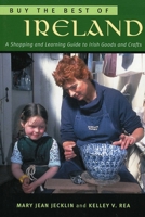 Buy the Best of Ireland: A Shopping and Learning Guide to Irish Goods and Crafts 1570984360 Book Cover