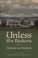 Unless She Beckons: Poems by Dafydd AP Gwilym 0997154993 Book Cover