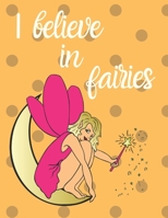 I Believe in Fairies: A Big Christmas Coloring Book for Kids Ages 4-8 with a Funny Santa Claus and Snow - Relaxing Pages - Gift for Toddler Boys and Girls - 2020 winter holiday B08FP1675W Book Cover