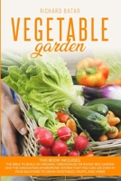 Vegetable Gardening: This book includes: The bible to Build an Organic, Greenhouse or Raised Bed Garden and the innovation Hydroponic System that You Can Use Even in Your Backyard to Grow Vegetables,  1802222677 Book Cover