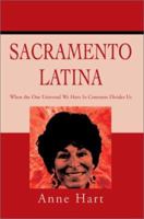 Sacramento Latina: When the One Universal We Have In Common Divides Us 0595220614 Book Cover