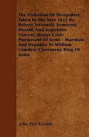 The Visitation of Shropshire, Taken in the Year 1623 by Robert Tresswell, Somerset Herald, and Augustine Vincent, Rouge Croix Pursuivant of Arms, ... With Additions from the Pedigrees of Shrops 101581350X Book Cover