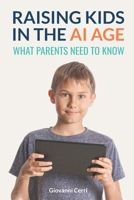 Raising Kids in the AI Age: What Parents Need to Know B0FNRQHNYH Book Cover