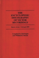 The Encyclopedic Discography of Victor Recordings: Matrix Series: 1 Through 4999; The Victor Talking Machine Company, 24 April, 1903 to 7 January, 1908 (Matrix Series : 1 Through 499) 031325320X Book Cover