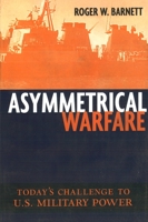 Asymmetrical Warfare: Today's Challenge to US Military Power (Issues in Twenty-First Century Warfare) 1574885634 Book Cover